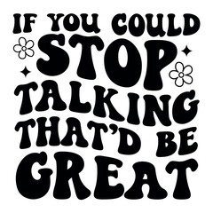 If you could stop talking that'd be great Retro SVG