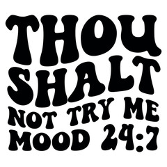 Thou shalt not try me mood 24:7 SVG