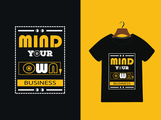 mind your own business  typography tshirt design