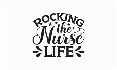 Ruckin The Nurse Life - Nurse Svg T-shirt Design, Hand drawn lettering phrase isolated on white background, EPS Files for Cutting Cricut and Silhouette, Illustration for prints on bags, posters.