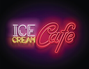 Vintage Glow Signboard with Ice Cream Café Inscription. Neon Retro Lettering.  Shiny Neon Light Poster, Banner, Playbill, Night Club Invitation. Glossy Background. Vector 3d Illustration 