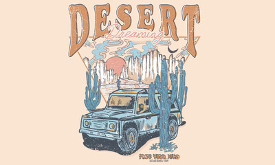 Desert adventure. Mountain graphics print artwork. Feel the sunset design. Cactus wild. Desert vibes vector t-shirt design. Desert dreaming vector. Road trip by car.