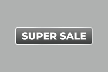 Super Sale Button. Speech Bubble, Banner Label Super Sale
