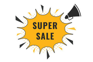 Super Sale Button. Speech Bubble, Banner Label Super Sale