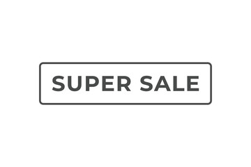 Fototapeta premium Super Sale Button. Speech Bubble, Banner Label Super Sale