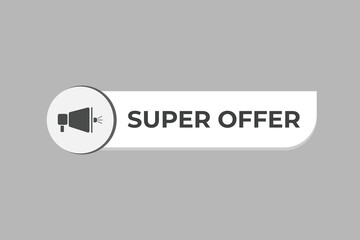 Super offer Button. Speech Bubble, Banner Label Super offer