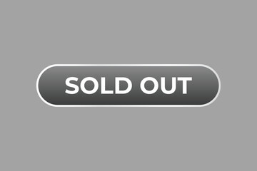 Sold Out Button. Speech Bubble, Banner Label Sold Out