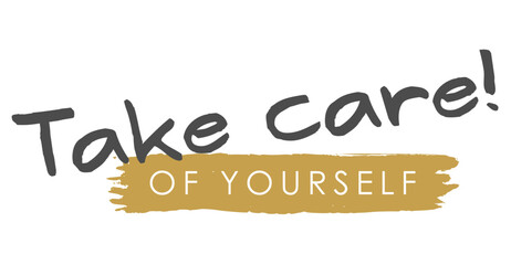 Take care of yourself, Text, Elegant Cursive Lettering, Vector Design in Gray and matte Gold