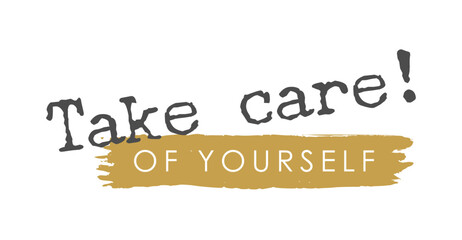 Obraz premium Take care of yourself, Text, Elegant Cursive Lettering, Vector Design in Gray and matte Gold