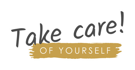 Take care of yourself, Text, Elegant Cursive Lettering, Vector Design in Gray and matte Gold