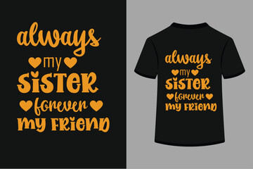 always sister forever my friend typography t shirt design