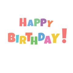 Happy birthday background. Lettering abstract Happy Birthday.