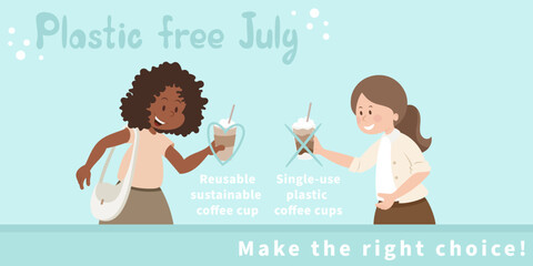 Plastic free day, July banner with copy space. Girls with reusable sustainable and single-use plastic coffee cups on light blue background.  Ecology concept. Cartoon vector illustration