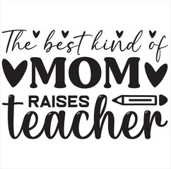 The best kind of mom raises teacher