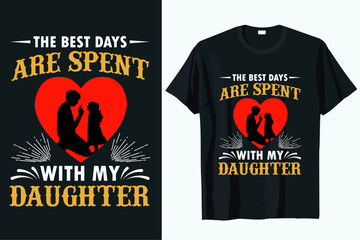 the best days are spent with my daughter t-shirt design vector