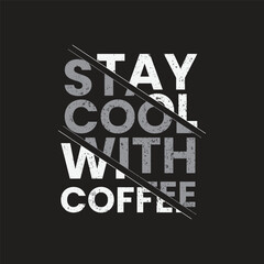 stay cool with coffee typography t shirt design