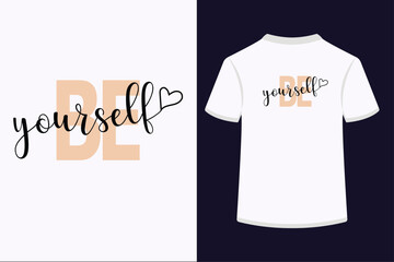 Be yourself typography T-Shirt Design