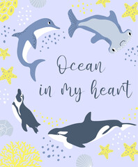 Vector ocean illustration with penguin,dolphin,killer whale,hammerhead fish,corals. Ocean in my heart - modern lettering.Underwater animals.Ecology design for banner,flyer,postcard,website,poster