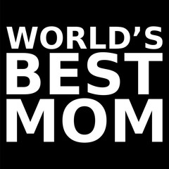 worlds best mom. mothers day. simple. typography. lettering. text. quote. sentence. say. words.