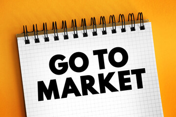 Go To Market - plan of an organization, utilizing their outside resources, to deliver their unique...