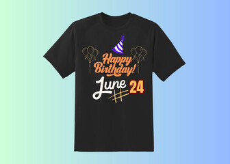Happy Birthday T shirt Design, Happy Birthday wish, birthday boy, Happy birthday born in 24 June, Happy Birthday t shirt for wish
