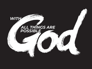 With God all things are possible. Christian truths. Graphic inscription. Quote