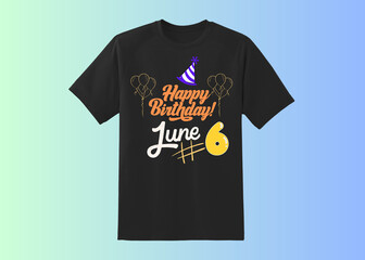 Happy Birthday T shirt Design, Happy Birthday wish, birthday boy, Happy birthday born in 6 June, Happy Birthday t shirt for wish, legends born in june 6