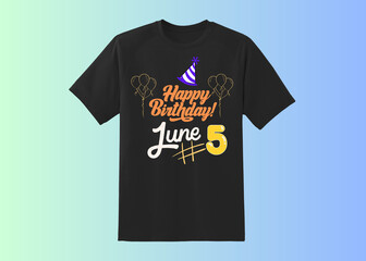 Happy Birthday T shirt Design, Happy Birthday wish, birthday boy, Happy birthday born in 5 June, Happy Birthday t shirt for wish, legends born in june
