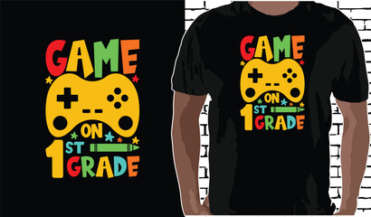 1st grade Game on T shirt Design, Quotes about Back To School, Back To School shirt, Back To School typography T shirt design