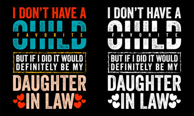T-shirt design for Daughter in Law saying I don't have a favorite child but if did daughter in law