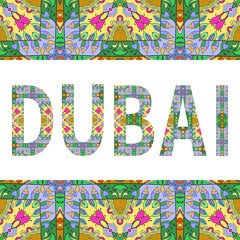 Dubai sign lettering with tribal ethnic ornament. Decorative letters and frame border pattern. Card or Invitation design. Eastern travel theme background. Hand drawn vector illustration