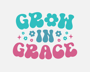 Grow in Grace Inspirational quote retro colorful typographic art on white background