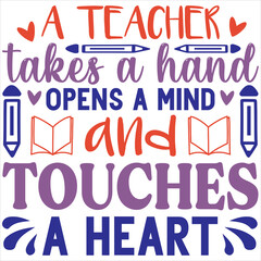 A teacher takes a hand opens a mind and touches a heart