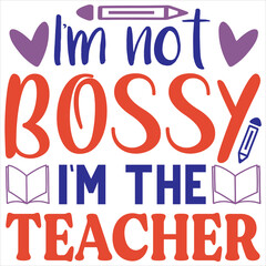 I'm not bossy i'm the teacher