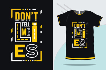 don't tell me lies modern typography t-shirt design premium vector