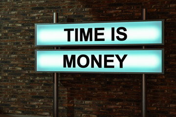 Fototapeta na wymiar Time is money. Black letters on a light box in front of a red brick wall. Making money, investment, business, savings, fast, stock market and exchange. 3D illustration