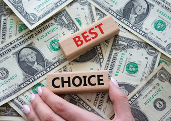 Best choice symbol. Wooden blocks with words Best choice. Beautiful dollar background. Businessman...