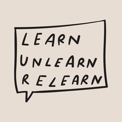 Learn unlearn relearn. Lettering. Graphic design for social media. Vector hand drawn illustration.
