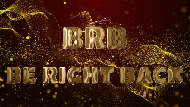 Text BRB BE RIGHT BACK golden 3d digital technology animated on red particle background