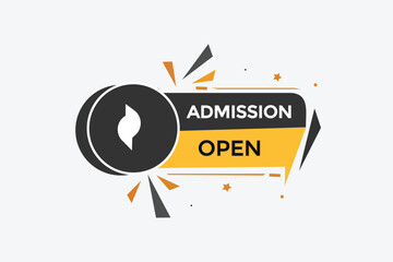 admission open  vectors, sign, level bubble speech admission open
