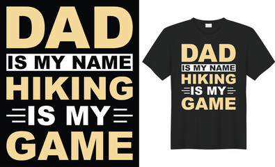 Dad is my name hiking is my game  typography vector t-shirt design. Perfect for print items and bags, template, poster, banner. Handwritten vector illustration. Isolated on black background.