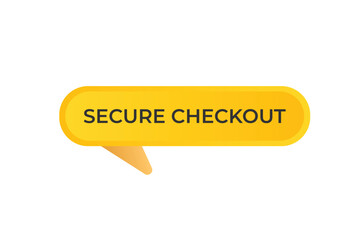 Secure Checkout Button. Speech Bubble, Banner Label Secure Checkout