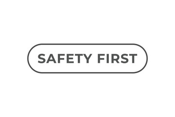 Safety First Button. Speech Bubble, Banner Label Safety First
