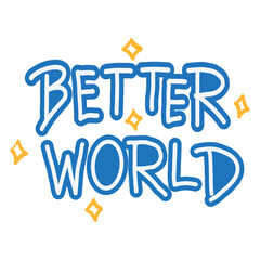 Modern handwritten Better World ,good for graphic design resources, prints, stickers, posters, pamflets, and more.