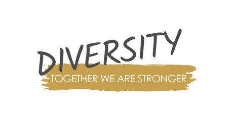 DIVERSITY - Together We Are Stronger - Vector Lettering  - Elegant Cursive Gray and Matte Gold