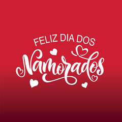 Feliz Dia Dos Namorados - Happy Valentine’s Day in Brazilian Portuguese. Vector illustration as greeting card, logo design, banner, poster for Holiday in Brazil on June 12. Modern brush calligraphy