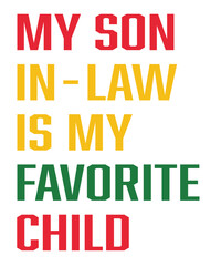 Juneteenth My son in law is my favorite child svg png, Juneteenth black history father, Mother in Law svg, Father-in-Law Svg, son in law svg