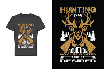 Hunting Is An Addiction No Cure Wanted No Help Desired Hunting T-Shirt Design Vector Template.