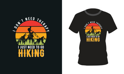I don't need therapy I just need to go Hiking
T-Shirt Design