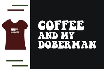 coffee and my Doberman t shirt design